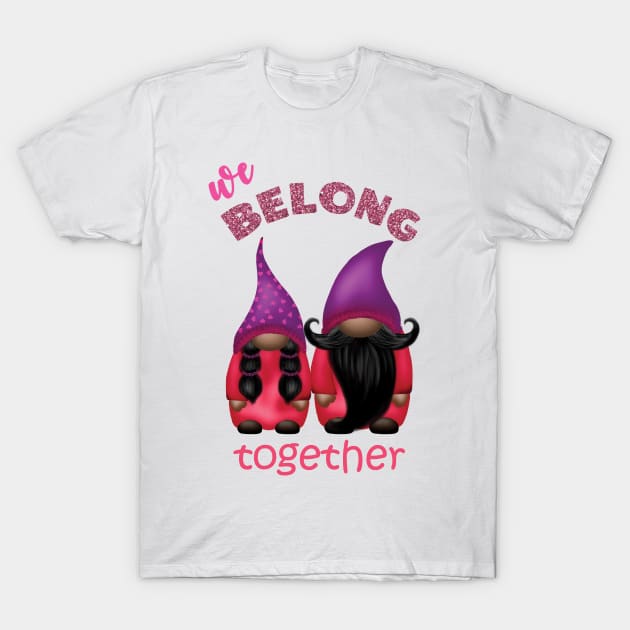 Valentine gnomes: we belong together T-Shirt by LollysLane